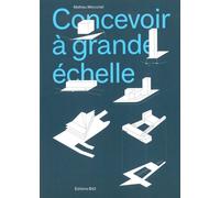Concevoir à grande échelle - Mathieu Mercuriali - B42 Eds - broché - Beau livre