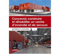 Concevoir, construire et réhabiliter un centre d'incendie et de secours - Jean-Philippe Gautier - Le Moniteur - broché - Guide