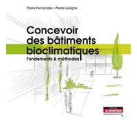 Concevoir des bâtiments bioclimatiques Fondements et méthodes - Pierre Fernandez - Le Moniteur - relié - Guide