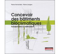 Concevoir des bâtiments bioclimatiques Fondements et méthodes - Pierre Fernandez - Le Moniteur - relié - Guide