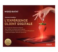 Concevoir et améliorer l'expérience client digitale Wided Batat (Auteur)
