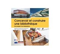 Concevoir et construire une bibliothèque Du projet au fonctionnement - Collectif - Le Moniteur - relié - Guide