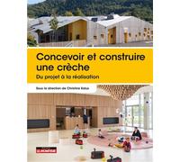 Concevoir et construire une crèche Du projet à la réalisation - Christine Kalus - Le Moniteur - broché - Manuel