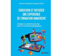 Concevoir et diffuser une expérience de formation immersive Intégrer la réalité virtuelle dans un module pédagogique - Clément Cahagne - Gereso Eds - broché - Guide