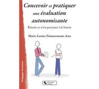 Concevoir et pratiquer une évaluation autonomisante Marie-Louise Zimmermann-Asta (Auteur)
