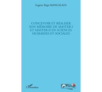 Concevoir et réaliser son mémoire de master I et master II en sciences humaines et sociales - Eugène Régis Mangalaza - L'harmattan - broché - Livre