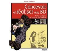 Concevoir et réaliser une BD: Toutes les étapes de l'écriture à la diffusion.