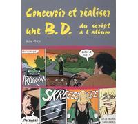 Concevoir et réaliser une BD: Du script à l'album