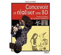 Concevoir Et Réaliser Une Bd - Toutes Les Étapes De L'écriture À La Diffusion
