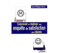 Concevoir et réaliser une enquête de satisfaction des clients - Jean-Philippe Faivre - Afnor - broché - Guide