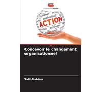 Concevoir le changement organisationnel