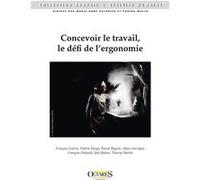 Concevoir le travail, le défi de l'ergonomie François Guerin (Auteur), Valérie Pueyo (Auteur), Pascal Béguin (Auteur)