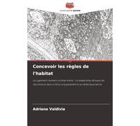 Concevoir les règles de l'habitat: Le jugement humain comme limite : Le leadership éthique de l'architecte face à l'IA et à la paramétrie en Amérique latine