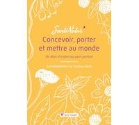 Concevoir, porter et mettre au monde: Du désir d'enfant au post-partum