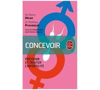 Concevoir - Prévenir Et Traiter L'infertilité