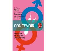Concevoir - Prévenir Et Traiter L'infertilité