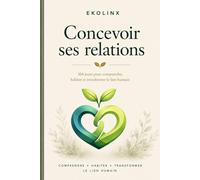 Concevoir ses relations: 366 jours pour comprendre, habiter et transformer le lien humain