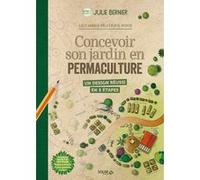 Concevoir son jardin en permaculture Julie Bernier (Auteur), Marion Vandenbroucke (Illustration)
