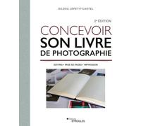 Concevoir son livre de photographie: Editing - Mise en pages - Impression