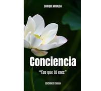 Conciencia: “Eso que tú eres”