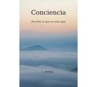 Conciencia: Percibir lo que ya está aquí