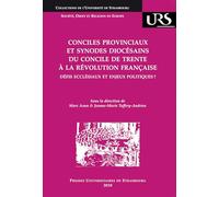 Conciles provinciaux en synodes diocésains du concile de Trente à la Révolution française : Défis ecclésiaux et enjeux politiques ?