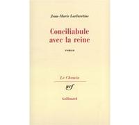Conciliabule avec la reine Jean-Marie Laclavetine (Auteur)