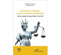 Conciliation et médiation devant la juridiction administrative Actes du colloque du Conseil d'Etat du 17 juin 2015 - Béatrice Blohorn-Brenneur - L'harmattan - broché - Etude