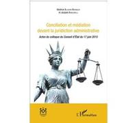 Conciliation et médiation devant la juridiction administrative Actes du colloque du Conseil d'Etat du 17 juin 2015 - Béatrice Blohorn-Brenneur - L'harmattan - broché - Etude