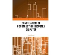 Conciliation Of Construction Industry Disputes
