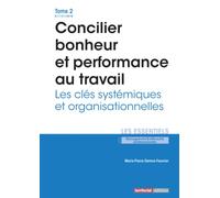 Concilier bonheur et performance au travail: Les clés systémiques et organisationnelles