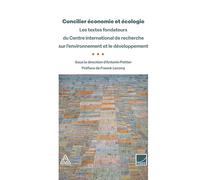 Concilier économie et écologie : les textes fondateurs du Centre international de recherche sur l'environnement et le développement