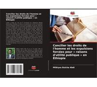 Concilier Les Droits De L'homme Et Les Expulsions Forcées Pour ' Raisons D'utilité Publique ' En Éthiopie