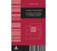 Concilier l'inconciliable Les régimes internationaux et européens de contrôle du commerce nu ire - Michel Quentin - Peter Lang - broché - Essai