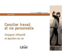 Concilier travail et vie personnelle Conjuguer efficacité et équilibre de vie - Didier Noyé - Julhiet - broché - Guide