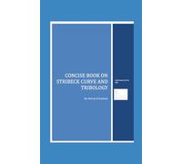 CONCISE BOOK ON STRIBECK CURVE AND TRIBOLOGY: Lubricants Series #01