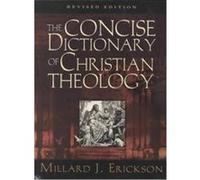 Concise Dictionary of Christian Theology Millard J. Erickson (Auteur)