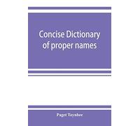 Concise Dictionary Of Proper Names And Notable Matters In The Works Of Dante