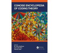 Concise Encyclopedia Of Coding Theory