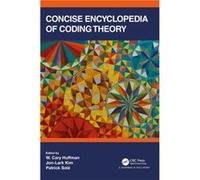 Concise Encyclopedia of Coding Theory Edited by W Cary Huffman , Edited by Jon Lark Kim , Edited by Patrick Sole (Auteur)