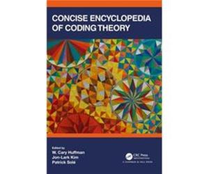 Concise Encyclopedia of Coding Theory Edited by W Cary Huffman , Edited by Jon Lark Kim , Edited by Patrick Sole (Auteur)