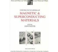 Concise Encyclopedia of Magnetic & Superconducting Materials, Advances in Materials Science and Engineering Series