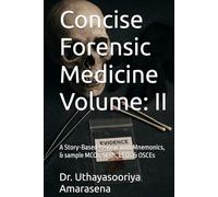 Concise Forensic Medicine Volume: II: A Story-Based Review with Mnemonics, & sample MCQs, SEQs, LEQs & OSCEs