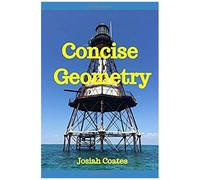 Concise Geometry: Master Geometry In 30 Hours Of Self Study
