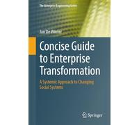 Concise Guide to Enterprise Transformation: A Systemic Approach to Changing Social Systems