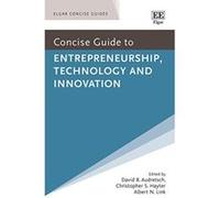 Concise Guide to Entrepreneurship, Technology and Innovation (Elgar Concise Guides) - [Livre en VO] David B Audretsch, Christopher S Hayter, Albert N Link (Auteur)