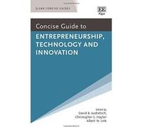 Concise Guide to Entrepreneurship, Technology and Innovation (Elgar Concise Guides) - [Livre en VO] David B Audretsch, Christopher S Hayter, Albert N Link (Auteur)