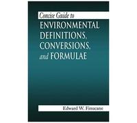 Concise Guide To Environmental Definitions, Conversions And Formulae