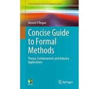 Concise Guide to Formal Methods: Theory, Fundamentals and Industry Applications (Undergraduate Topics in Computer Science) - [Version Originale] Inconnu (Auteur)