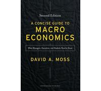 Concise guide to macroeconomics Second edition - David A. Moss - Harvard Press - relié - Manuel